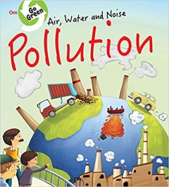 Go Green: Air Water And Noise Pollution